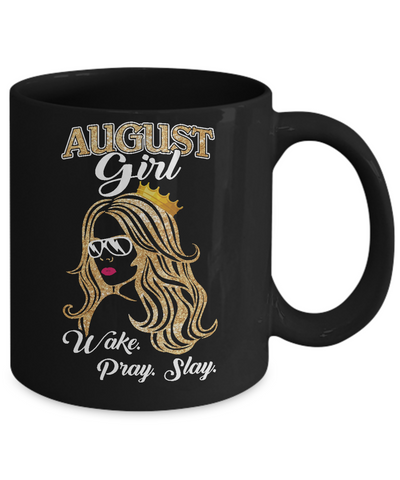 August Woman Lady Girl Wake Pray Slay Birthday Gift Mug-Coffee Mug-11oz Mug-Black