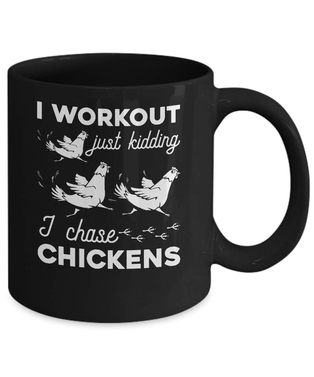 I Work Out Just Kidding I Chase Chickens Mug-Coffee Mug-11oz Mug-Black