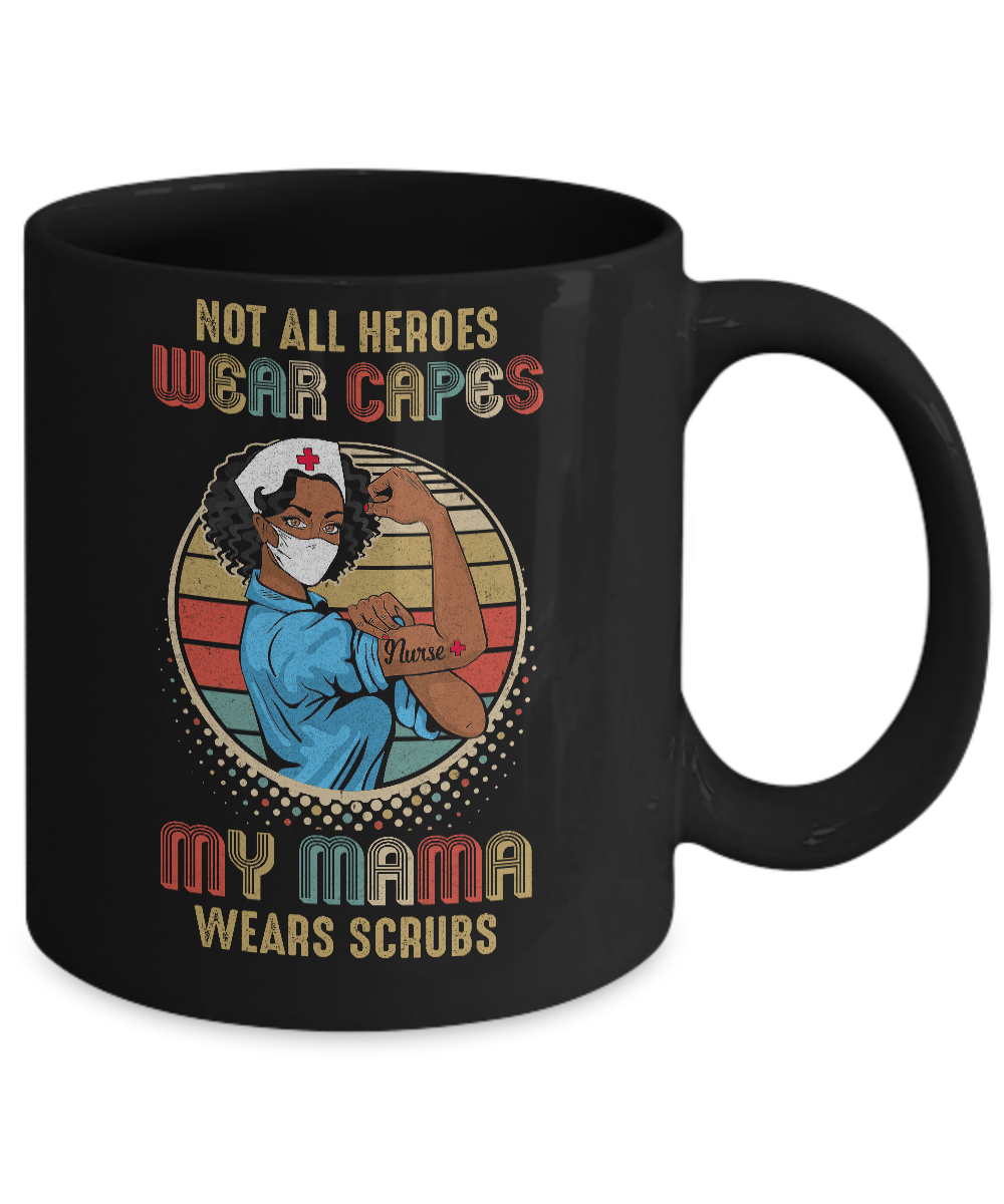 Nurse Gift Not All Heroes Wear Capes My Mama Wears Scrubs Mug-Coffee Mug-11oz Mug-Black