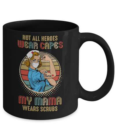 Nurse Not All Heroes Wear Capes My Mama Wears Scrubs Vintage Mug-Coffee Mug-11oz Mug-Black