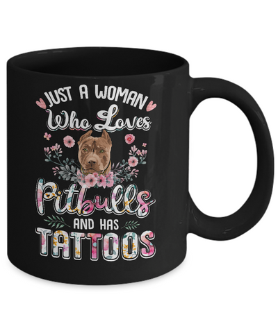 Just A Woman Who Loves Pitbulls And Has Tattoos Mug-Coffee Mug-11oz Mug-Black