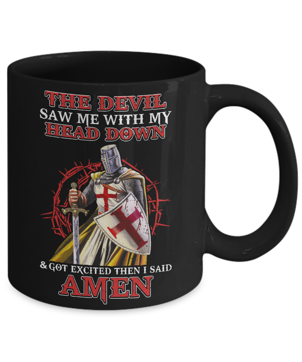 Knight Templar The Devil Saw Me My Head Down Excited Said Amen Mug-Coffee Mug-11oz Mug-Black