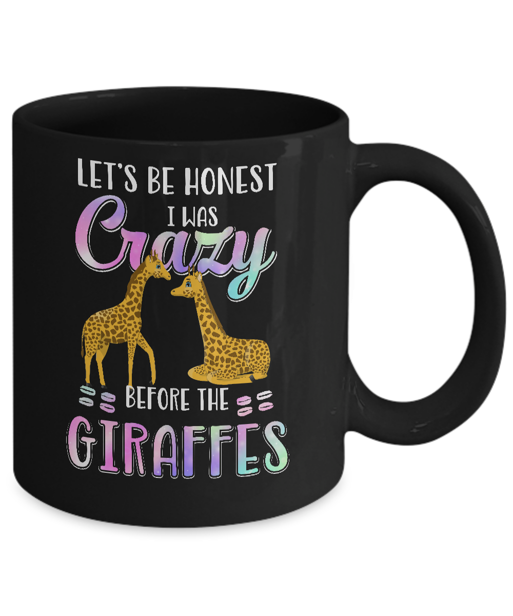Let's Be Honest I Was Crazy Before The Giraffes Mug-Coffee Mug-11oz Mug-Black
