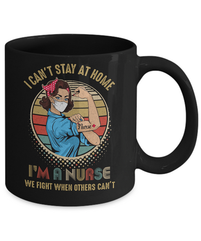 Nurse I Can't Stay Home Fight For You Hero Nursing Gift Mug-Coffee Mug-11oz Mug-Black