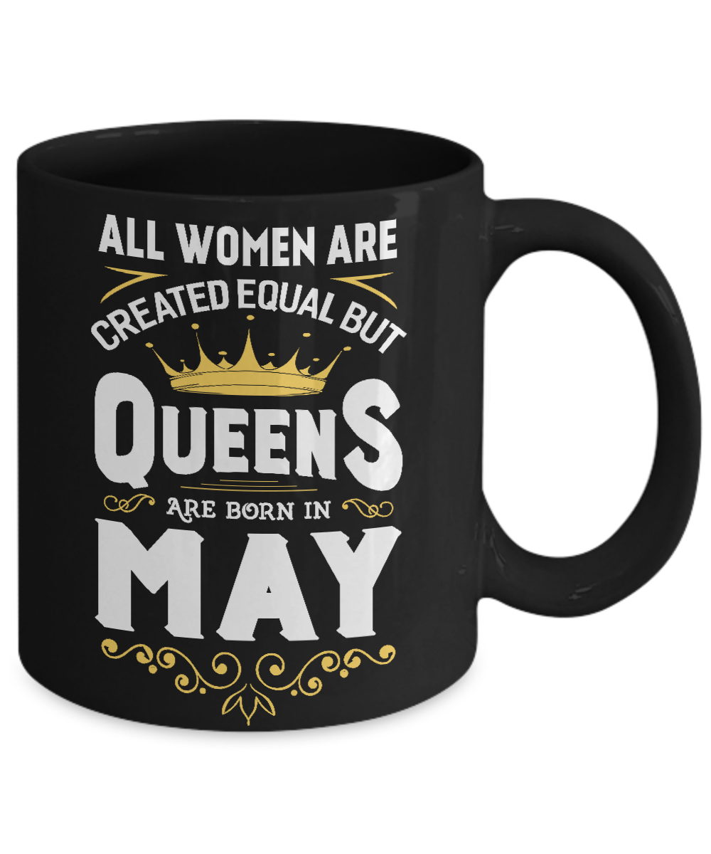 All Women Are Created Equal But Queens Are Born In May Mug-Coffee Mug-11oz Mug-Black