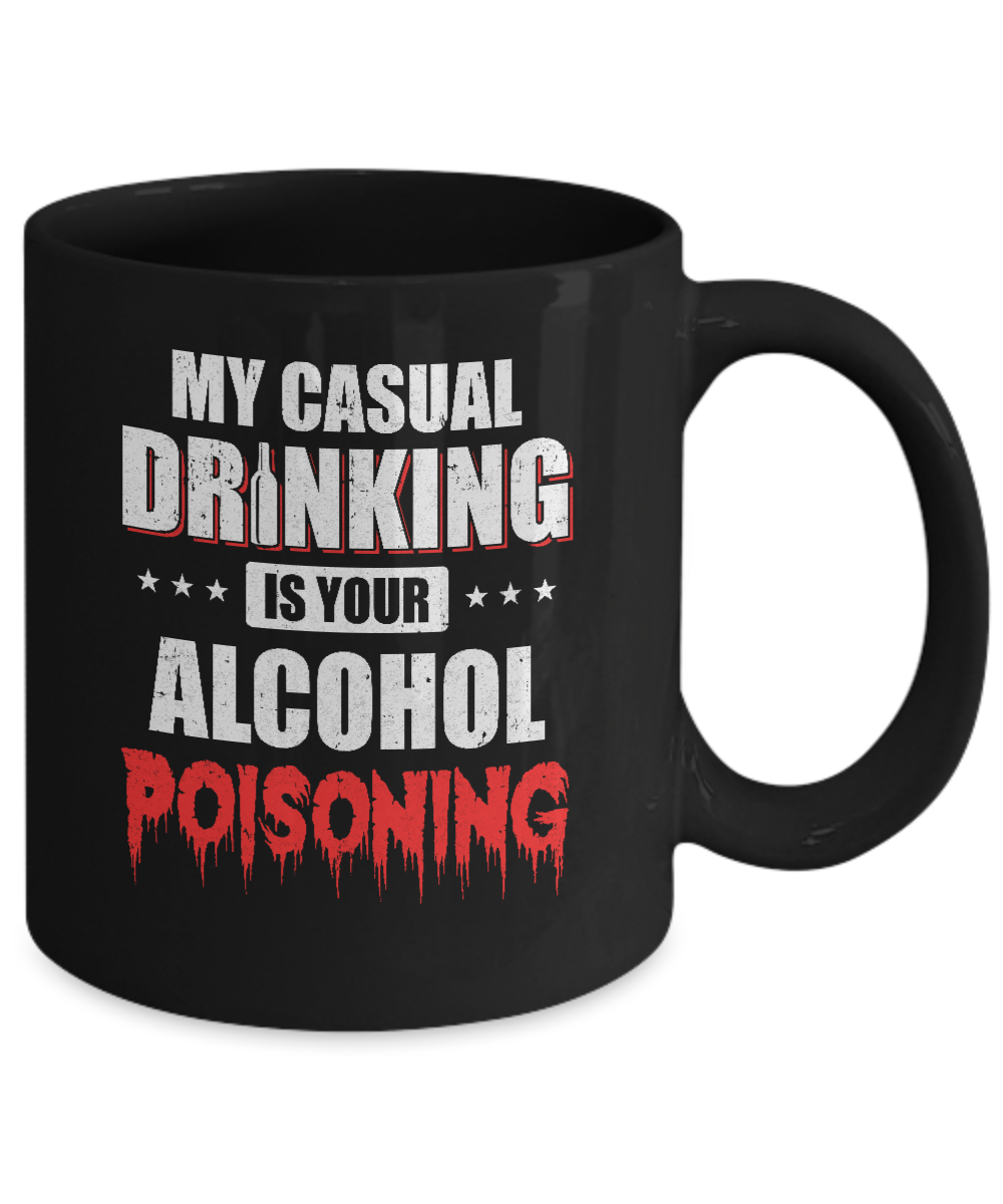 My Casual Drinking Is Your Alcohol Poisoning Funny Beer Mug-Coffee Mug-11oz Mug-Black