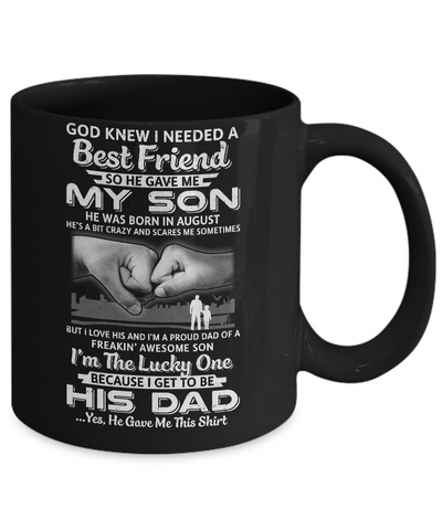 I Needed A Best Friend He Gave Me My Son August Dad Mug-Coffee Mug-11oz Mug-Black