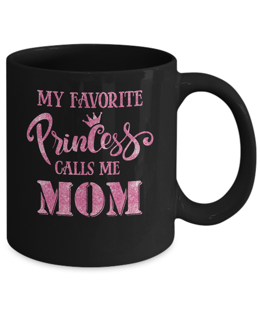 My Favorite Princess Calls Me Mom Mug-Coffee Mug-11oz Mug-Black