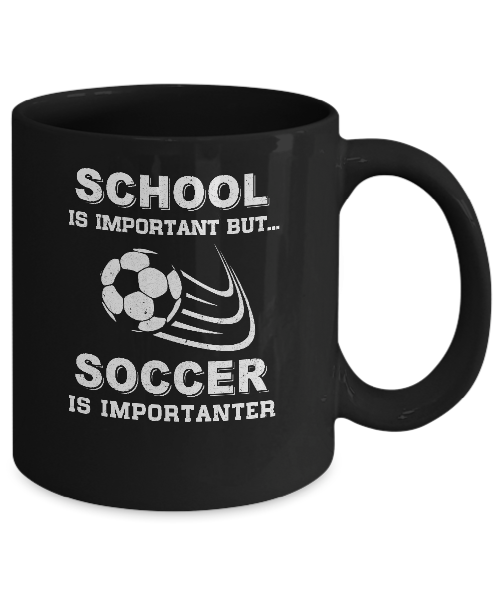 School Important Soccer Is Importanter Gift Mug-Coffee Mug-11oz Mug-Black