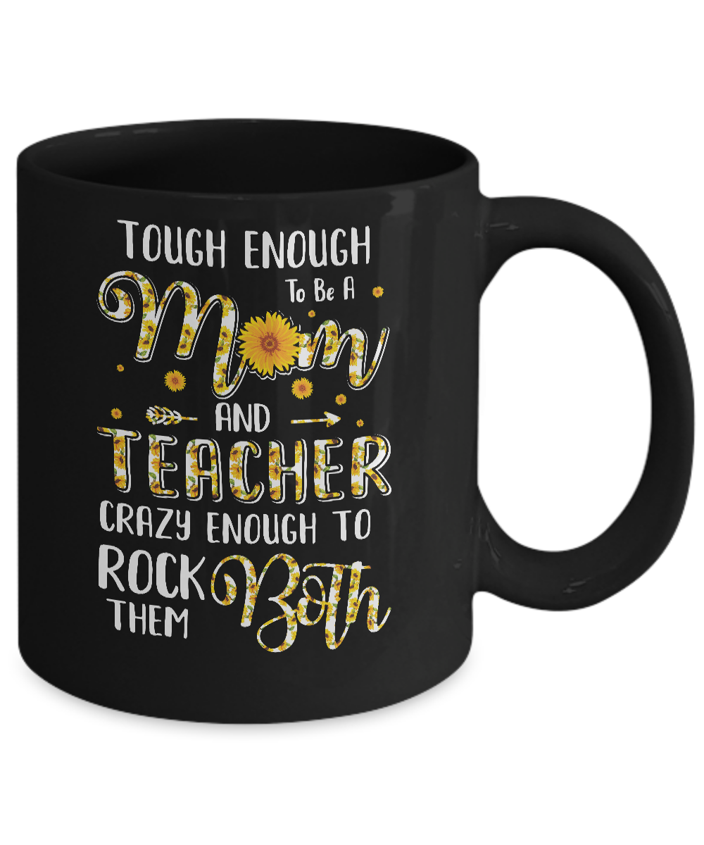Tough Enough To Be A Mom And Teacher Funny Gift Mug-Coffee Mug-11oz Mug-Black