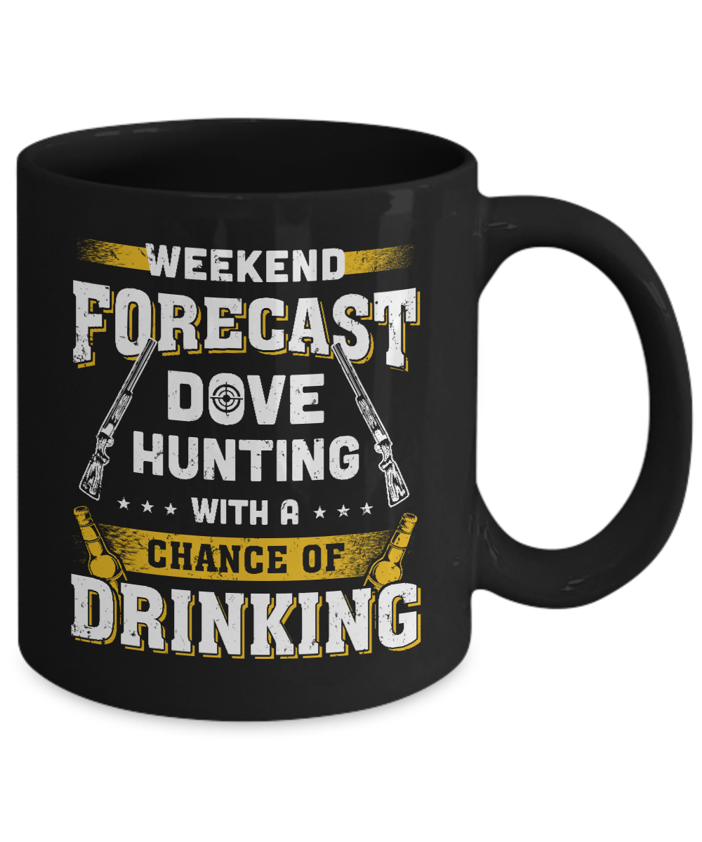 Weekend Forecast Dove Hunting Chance Of Drinking Mug-Coffee Mug-11oz Mug-Black