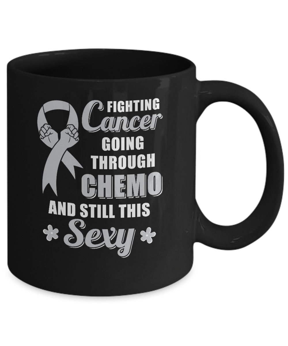 Fighting Cancer Chemo And Still This Sexy Gray Awareness Mug-Coffee Mug-11oz Mug-Black