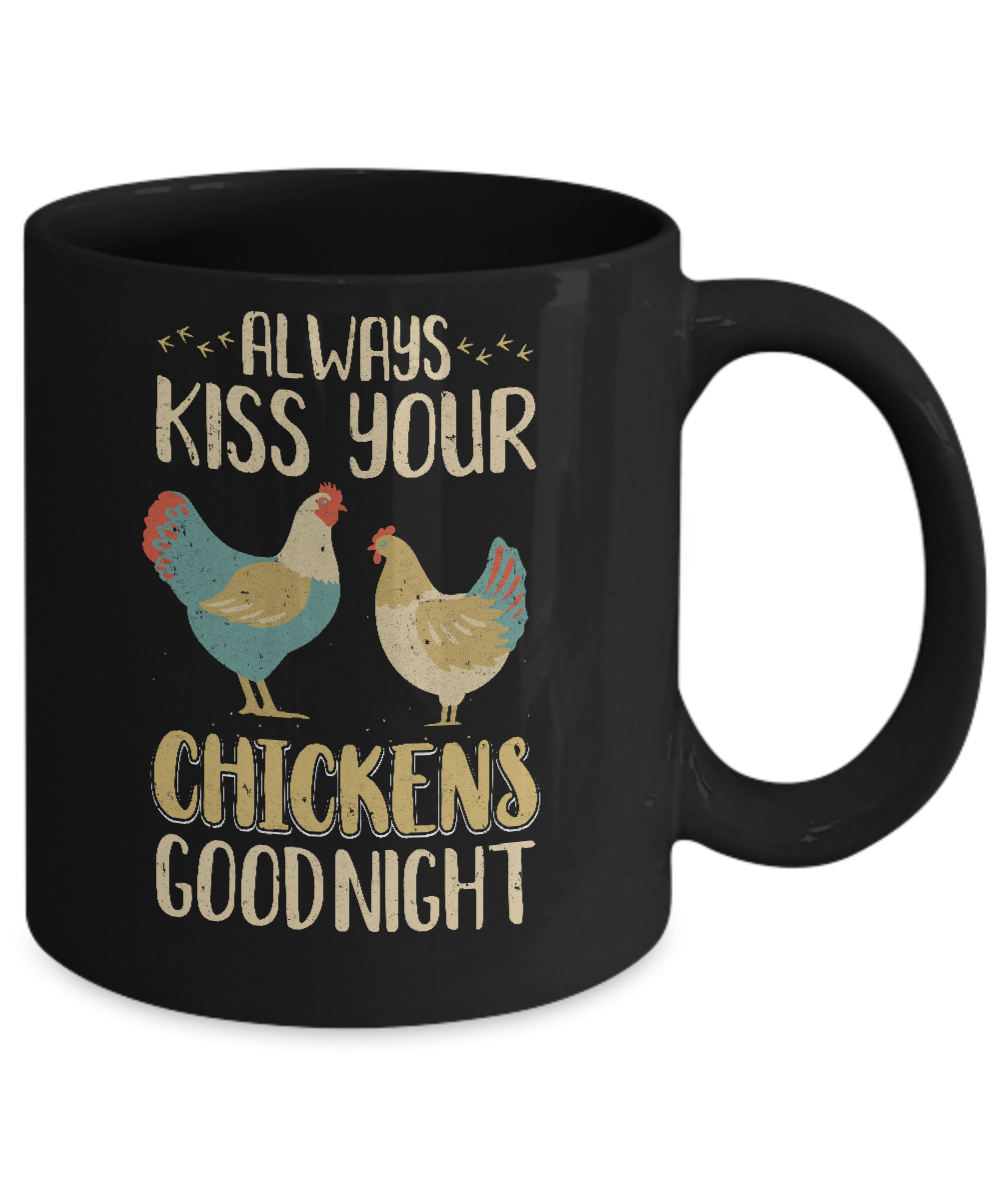 Always Kiss Your Chickens Goodnight Funny Farmer Mug-Coffee Mug-11oz Mug-Black