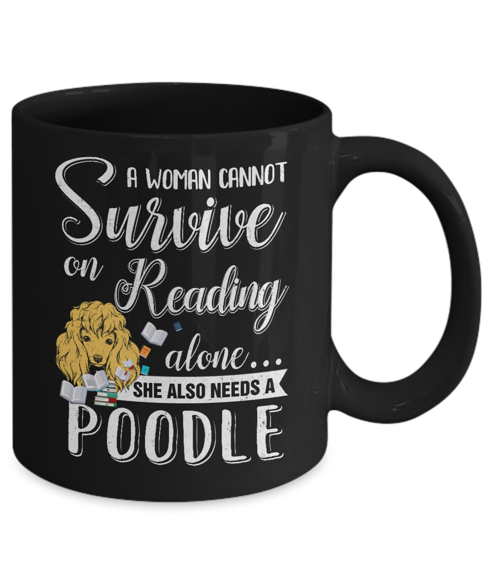 A Woman Cannot Survive On Reading Alone Poodle Mug-Coffee Mug-11oz Mug-Black