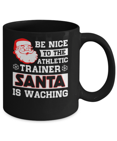 Be Nice To The Athletic Trainer Santa Is Watching Mug-Coffee Mug-11oz Mug-Black