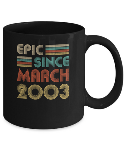 Epic Since March 2003 Vintage 18th Birthday Gifts Mug-Coffee Mug-11oz Mug-Black