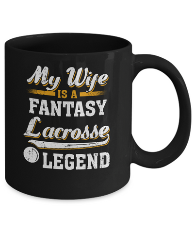 My Wife Is A Fantasy Lacrosse Legend Mug-Coffee Mug-11oz Mug-Black