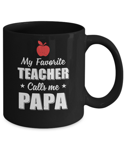 My Favorite Teacher Calls Me Papa Fathers Day Mug-Coffee Mug-11oz Mug-Black