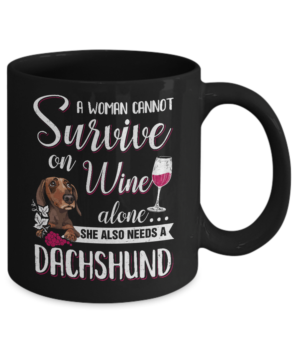 A Woman Can't Survive On Wine Alone Dachshund Dog Mug-Coffee Mug-11oz Mug-Black