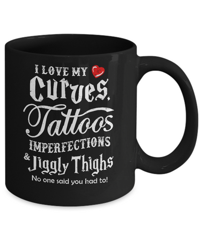 Love My Curves Tattoos Imperfections Tattooed Gifts Mug-Coffee Mug-11oz Mug-Black