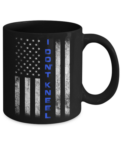 I Don't Kneel Thin Blue Line Flag Patriotic Police Mug-Coffee Mug-11oz Mug-Black