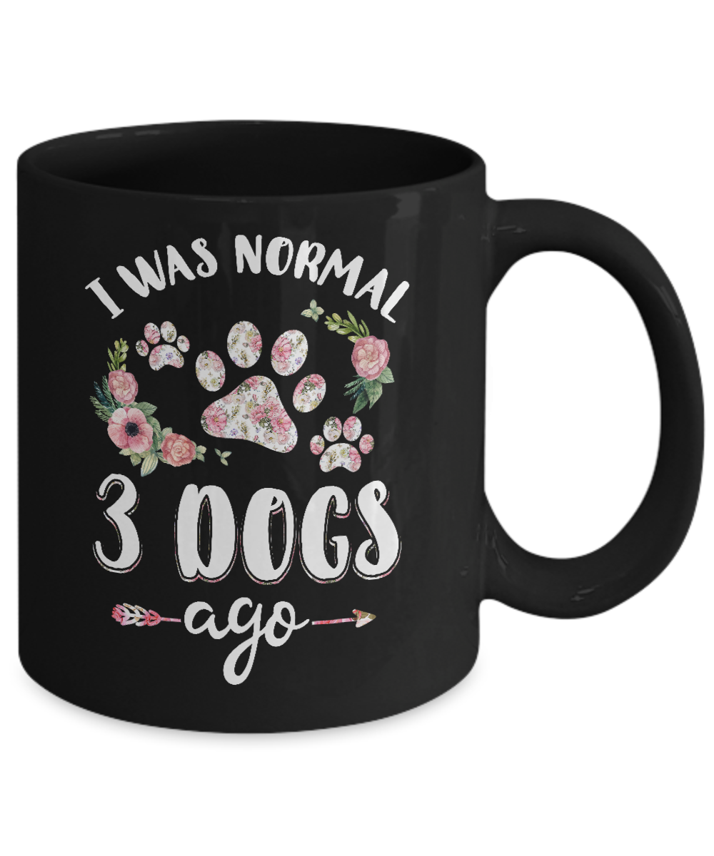 I Was Normal Three Dogs Ago Mug-Coffee Mug-11oz Mug-Black