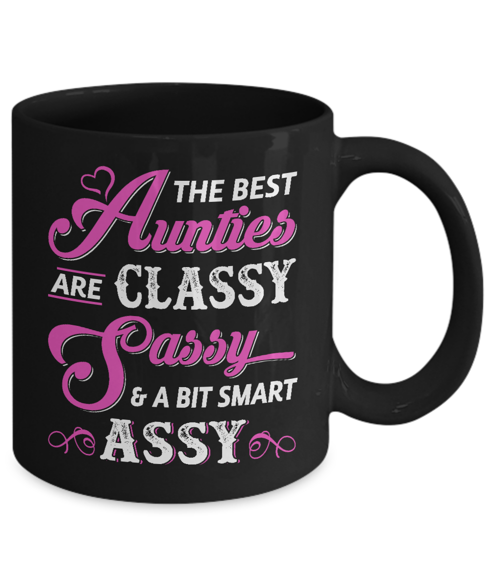 The Best Aunties Are Classy Sassy Funny Aunt Mug-Coffee Mug-11oz Mug-Black