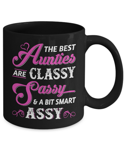 The Best Aunties Are Classy Sassy Funny Aunt Mug-Coffee Mug-11oz Mug-Black
