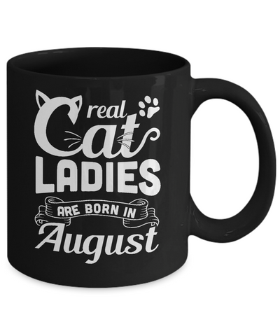 Real Cat Ladies Are Born In August Cat Day Mug-Coffee Mug-11oz Mug-Black