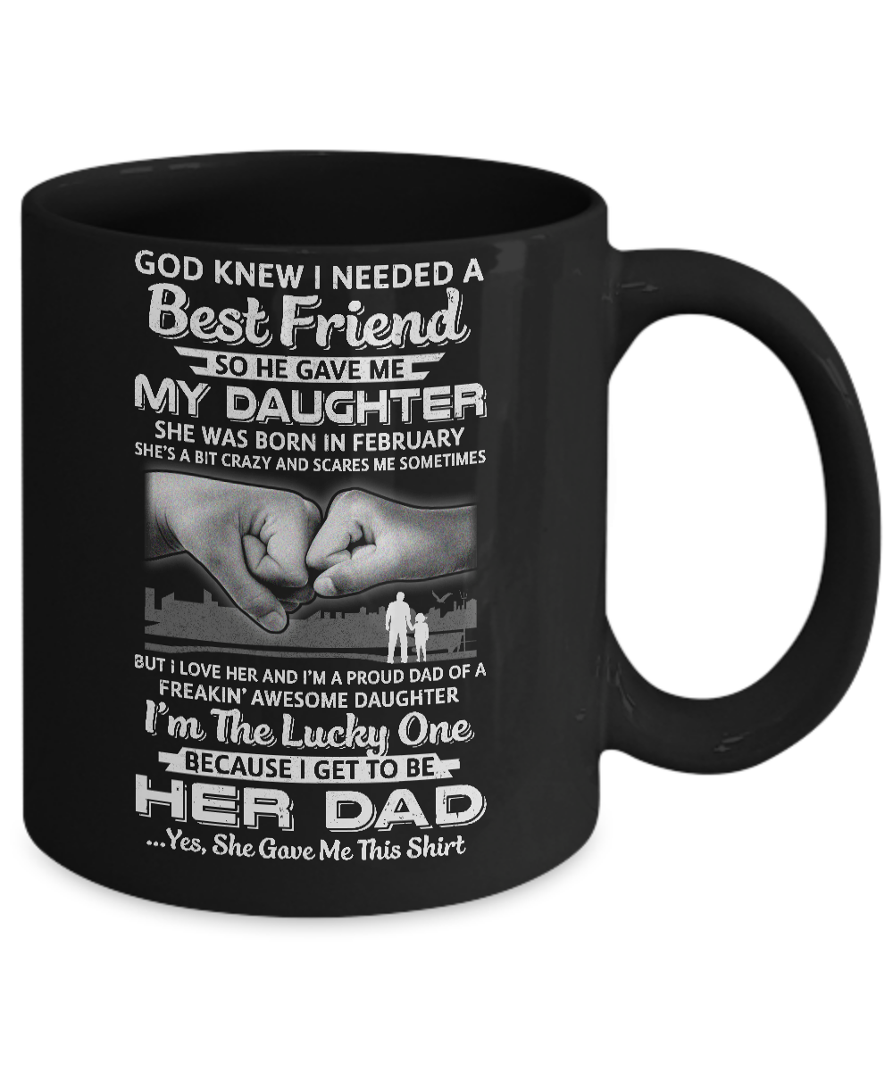 I Needed A Best Friend He Gave Me My Daughter February Dad Mug-Coffee Mug-11oz Mug-Black