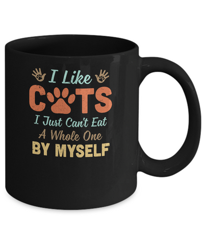 I Like Cats I Just Can't Eat A Whole One By Myself Mug-Coffee Mug-11oz Mug-Black