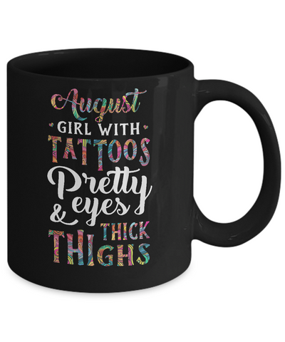 Tattoos Pretty Eyes Thick Thighs August Girl Birthday Mug-Coffee Mug-11oz Mug-Black