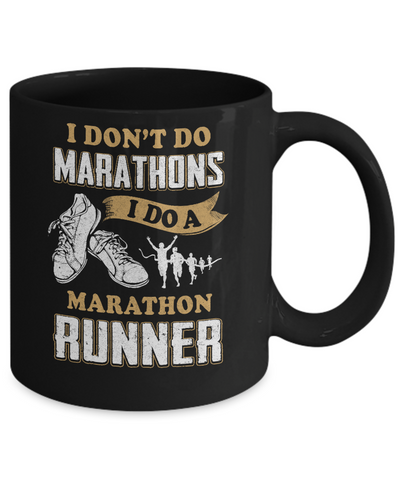 I Don't Do Marathons I Do A Marathon Runner Running Mug-Coffee Mug-11oz Mug-Black