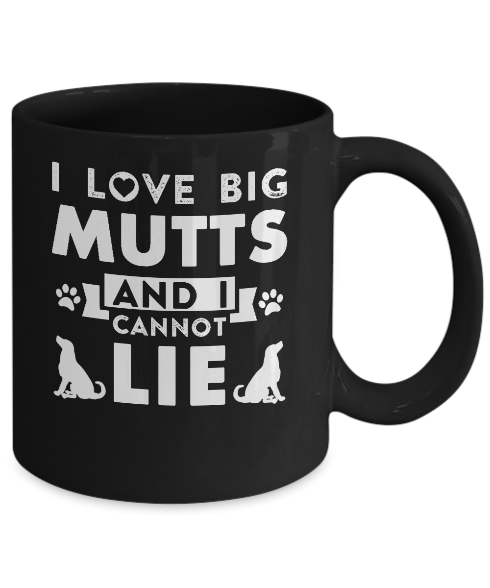 I Love Big Mutts and I Cannot Lie Funny Dog Lover Mug-Coffee Mug-11oz Mug-Black
