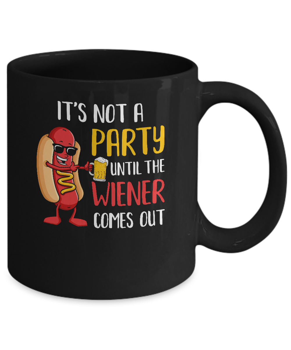 It's Not A Party Until The Weiner Comes Out Mug-Coffee Mug-11oz Mug-Black