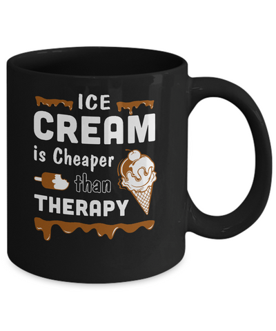 Ice Cream Is Cheaper Than Therapy Mug-Coffee Mug-11oz Mug-Black