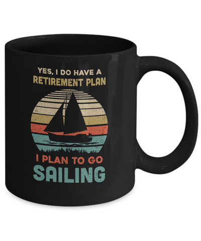 Vintage Yes I Do Have A Retirement Plan To Go Sailing Mug-Coffee Mug-11oz Mug-Black