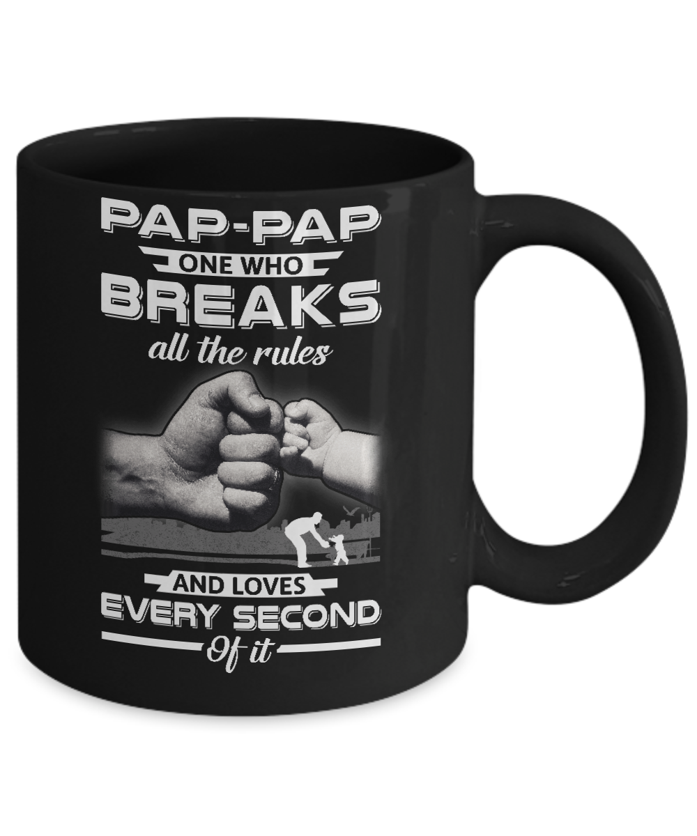 Pap-Pap One Who Breaks All The Rules And Loves Every Second Of It Mug-Coffee Mug-11oz Mug-Black
