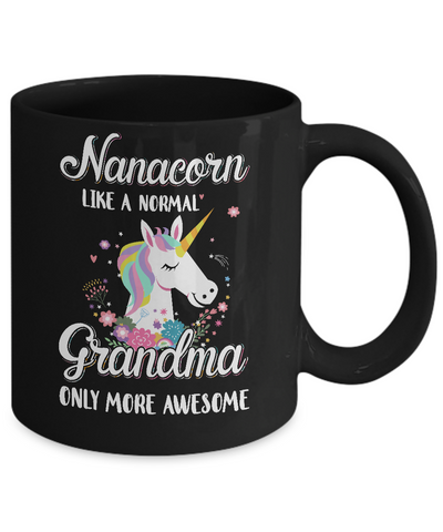 Nanacorn Like A Normal Nana Only More Awesome Mug-Coffee Mug-11oz Mug-Black