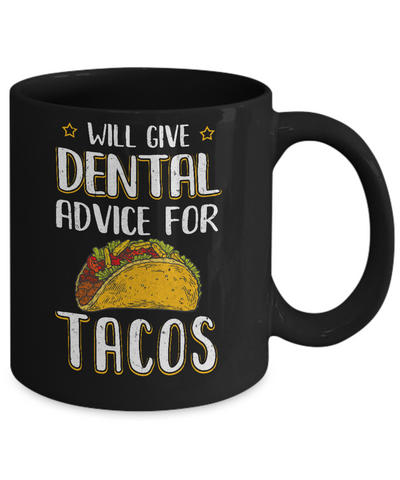 Funny Will Give Dental Advice For Tacos Mug-Coffee Mug-11oz Mug-Black