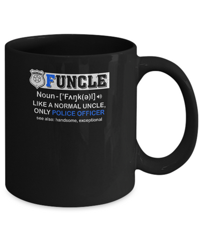 Funcle Like A Normal Uncle Only Police Officer Funny Mug-Coffee Mug-11oz Mug-Black