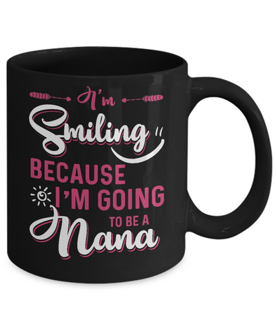 I'm Smiling Because I'm Going To Be A Nana Mug-Coffee Mug-11oz Mug-Black