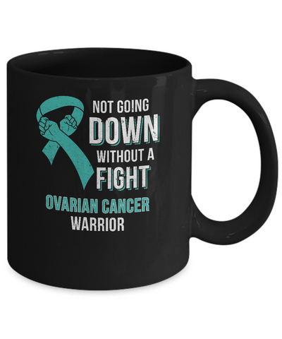 Not Going Down Without A Fight Ovarian Cancer Warrior Mug-Coffee Mug-11oz Mug-Black