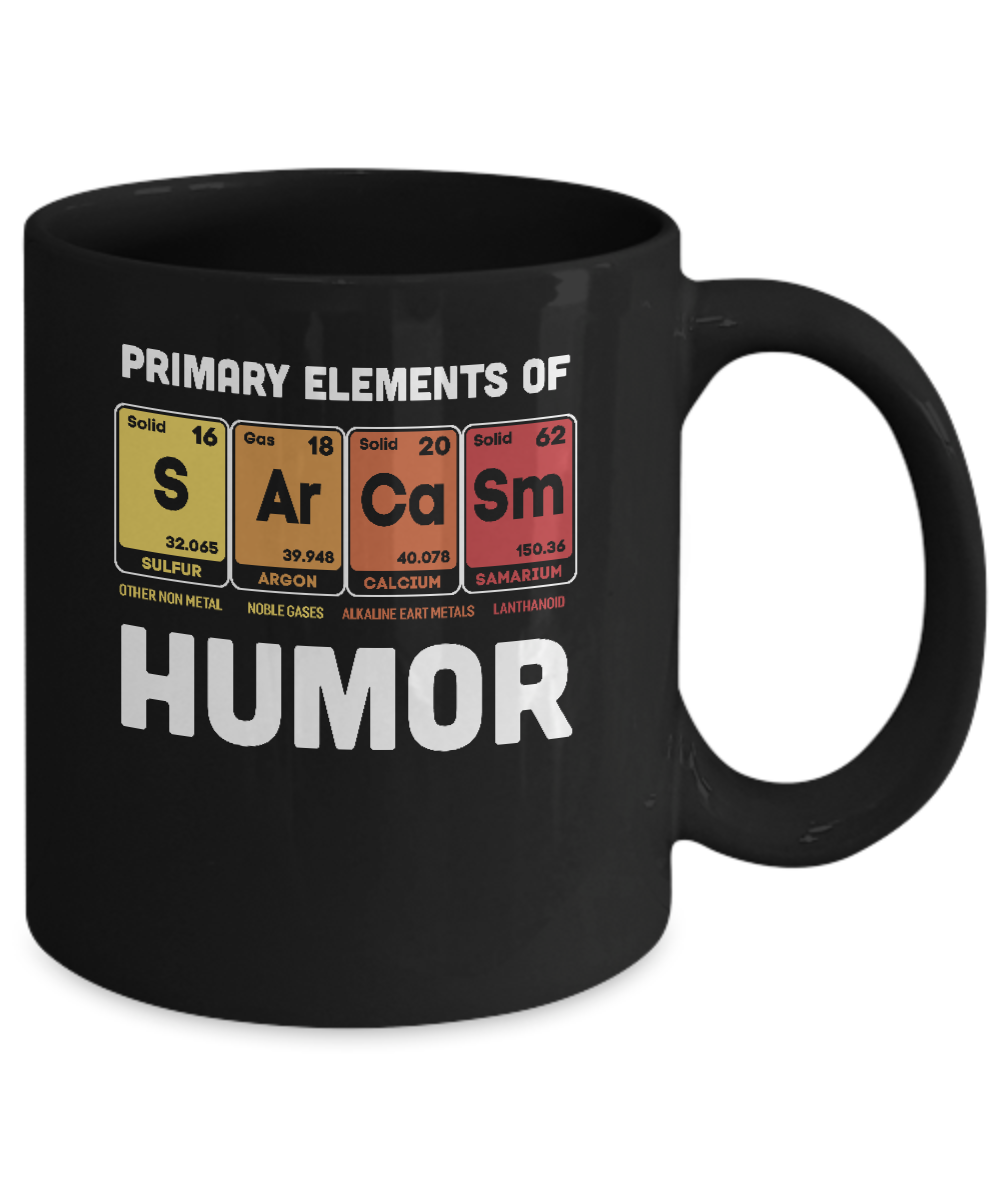 Science Sarcasm Primary Elements Of Humor Chemistry Mug-Coffee Mug-11oz Mug-Black