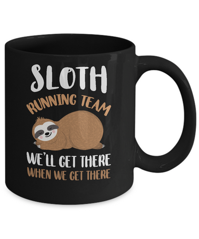 Sloth Running Team We'll Get There When We Get There Mug-Coffee Mug-11oz Mug-Black