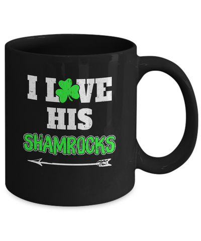 I Love His Shamrocks Funny Couple St Patricks Day Mug-Coffee Mug-11oz Mug-Black