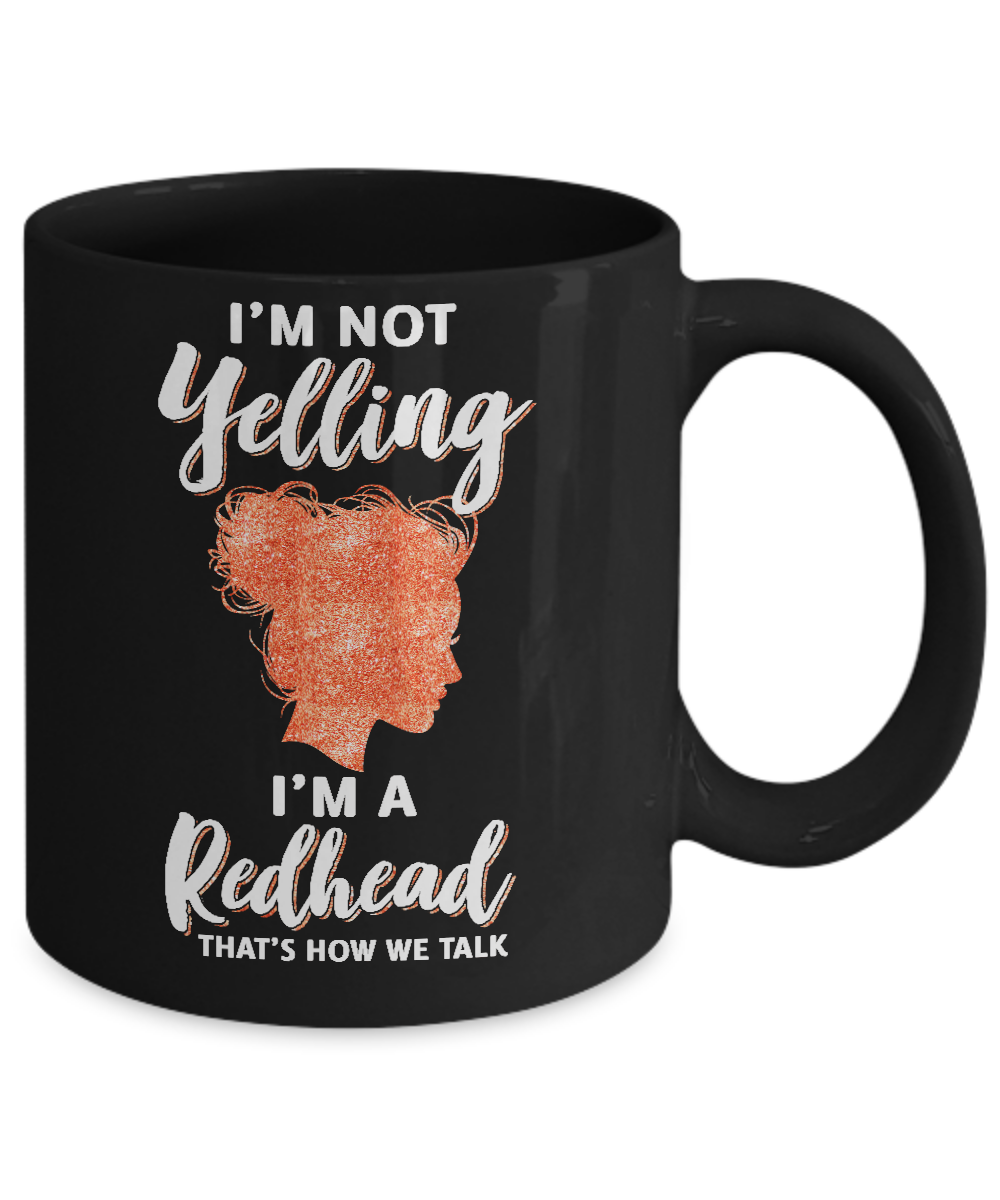 I'm Not Yelling I'm A Redhead That's How We Talk Mug-Coffee Mug-11oz Mug-Black