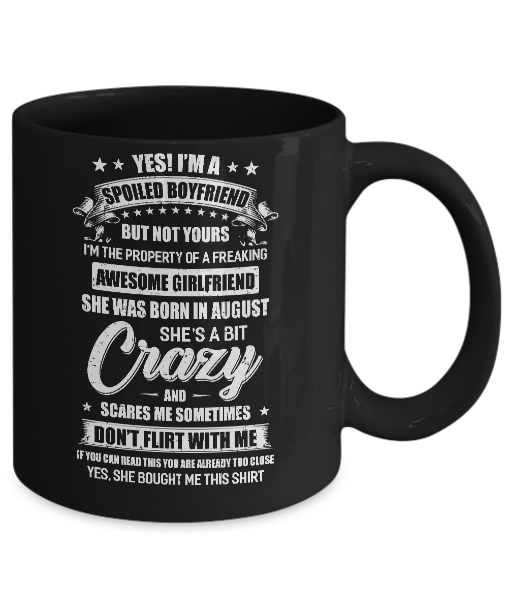 Yes I'm A Spoiled Boyfriend Of A August Girlfriend Funny Mug-Coffee Mug-11oz Mug-Black