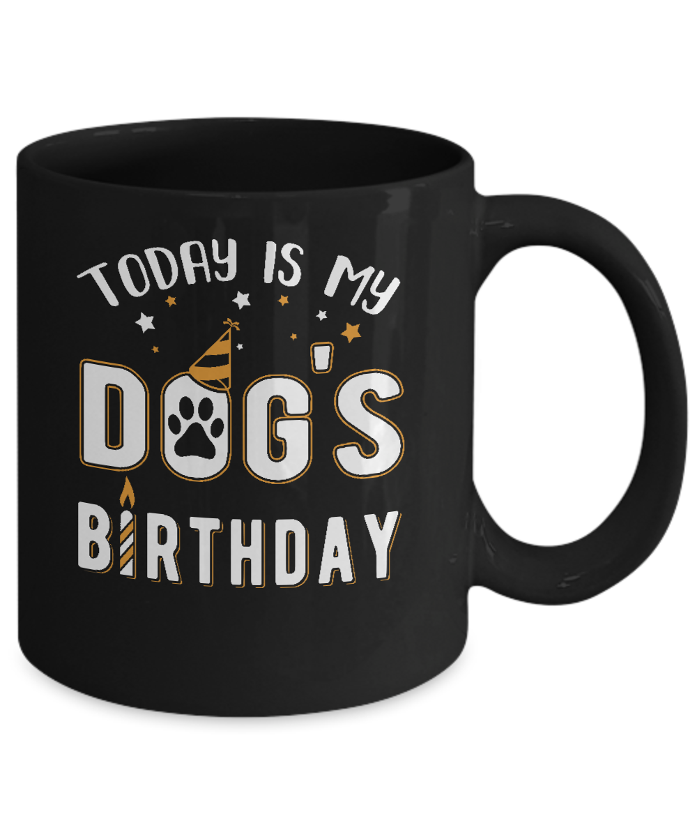Today is My Dog's Birthday Mug-Coffee Mug-11oz Mug-Black