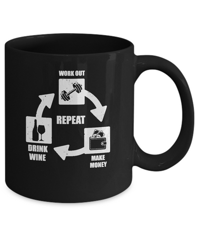 Work Out Make Money Drink Wine Repeat Mug-Coffee Mug-11oz Mug-Black